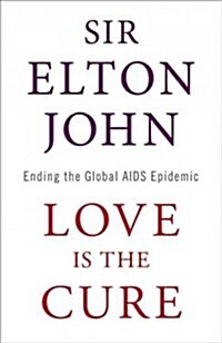 Love Is the Cure: On Life, Loss, and the End of AIDS (Hardcover)