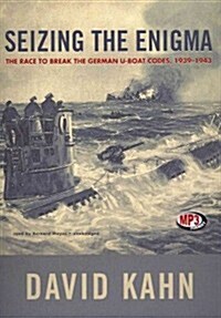 Seizing the Enigma: The Race to Break the German U-Boats Codes, 1939-1943 (MP3 CD)