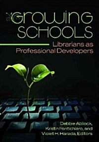 Growing Schools: Librarians as Professional Developers (Paperback)
