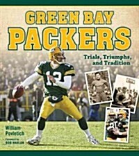 Green Bay Packers: Trials, Triumphs, and Tradition (Paperback)