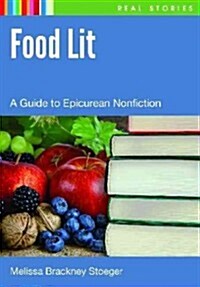 Food Lit: A Readers Guide to Epicurean Nonfiction (Hardcover)