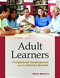 Adult Learners: Professional Development and the School Librarian (Paperback)