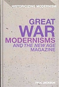 Great War Modernisms and The New Age Magazine (Hardcover)