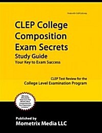 CLEP College Composition Exam Secrets Study Guide: CLEP Test Review for the College Level Examination Program (Paperback)