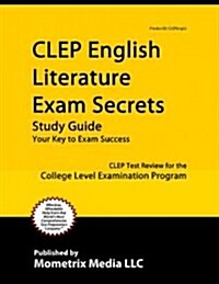 CLEP English Literature Exam Secrets Study Guide: CLEP Test Review for the College Level Examination Program (Paperback)