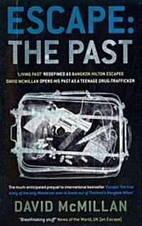 Escape: The Past: Living Fast Redefined as Bangkok Hilton Escapee David McMillan Opens His Past as a Teenage Drug-Trafficker (Paperback)