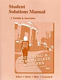 Beginning & Intermediate Algebra: Student Solutions Manual (Paperback, 4, Workbook)