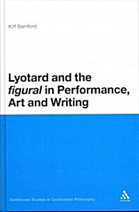 Lyotard and the Figural in Performance, Art and Writing (Hardcover)