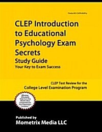 CLEP Introduction to Educational Psychology Exam Secrets Study Guide: CLEP Test Review for the College Level Examination Program (Paperback)