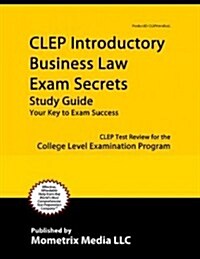 CLEP Introductory Business Law Exam Secrets Study Guide: CLEP Test Review for the College Level Examination Program (Paperback)
