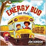 The Energy Bus for Kids: A Story about Staying Positive and Overcoming Challenges (Hardcover)