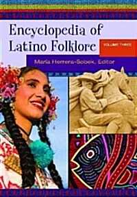 Celebrating Latino Folklore [3 Volumes]: An Encyclopedia of Cultural Traditions (Hardcover)