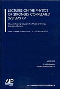 Lectures on the Physics of Strongly Correlated Systems XV: Fifteenth Training Course in the Physics of Strongly Correlated Systems (Paperback, 2012)