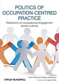 Politics of Occupation-Centred Practice: Reflections on Occupational Engagement Across Cultures (Paperback)