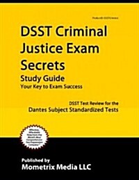 Dsst Criminal Justice Exam Secrets Study Guide: Dsst Test Review for the Dantes Subject Standardized Tests (Paperback)