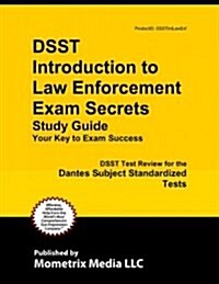 Dsst Introduction to Law Enforcement Exam Secrets Study Guide: Dsst Test Review for the Dantes Subject Standardized Tests (Paperback)