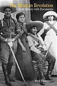 The Mexican Revolution: A Brief History with Documents (Paperback)