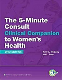 The 5-Minute Consult Clinical Companion to Womens Health (Hardcover, 2)