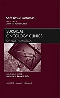 Sarcomas, an Issue of Surgical Oncology Clinics (Hardcover)
