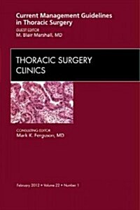 Current Management Guidelines in Thoracic Surgery, An Issue of Thoracic Surgery Clinics (Hardcover)