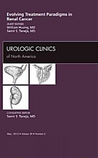 Evolving Treatment Paradigms in Renal Cancer, an Issue of Urologic Clinics (Hardcover)