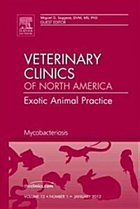 Mycobacteriosis, An Issue of Veterinary Clinics: Exotic Animal Practice (Hardcover)