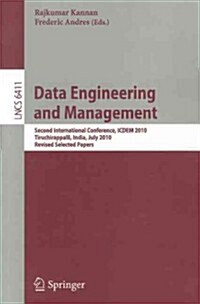 Data Engineering and Management: Second International Conference, ICDEM 2010, Tiruchirappalli, India, July 29-31, 2010. Revised Selected Papers (Paperback)