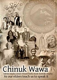Chinuk Wawa: Kakwa Nsayka Ulman-Tilixam Laska Munk-Kemteks Nsayka / As Our Elders Teach Us to Speak It (Paperback)
