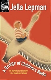 A Bridge of Childrens Books: The Inspiring Autobiography of a Remarkable Woman (Hardcover)