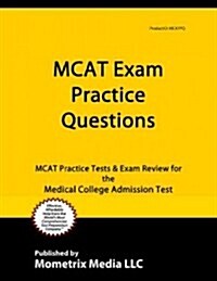 MCAT Exam Practice Questions: MCAT Practice Tests & Exam Review for the Medical College Admission Test (Paperback)