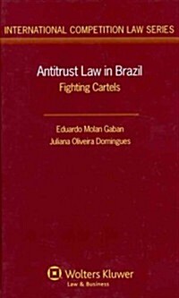 Antitrust Law in Brazil: Fighting Cartels (Hardcover)