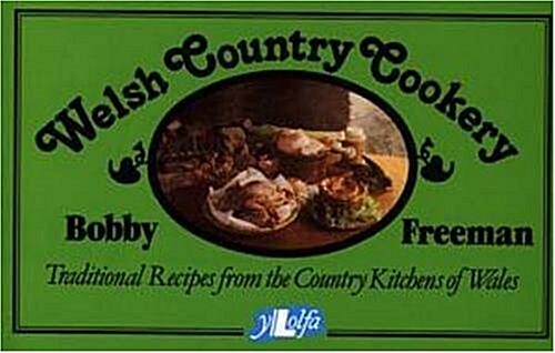 Welsh Country Cookery : Traditional Recipes from the Country Kitchens of Wales (Paperback)