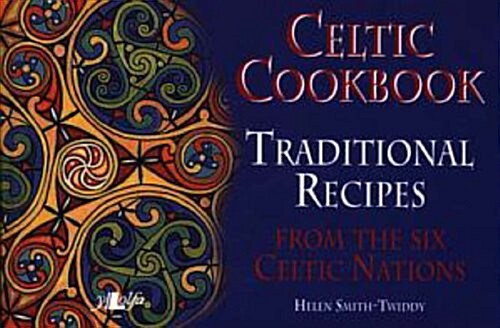 Celtic Cookbook - Traditional Recipes from the Six Celtic Nations (Paperback)