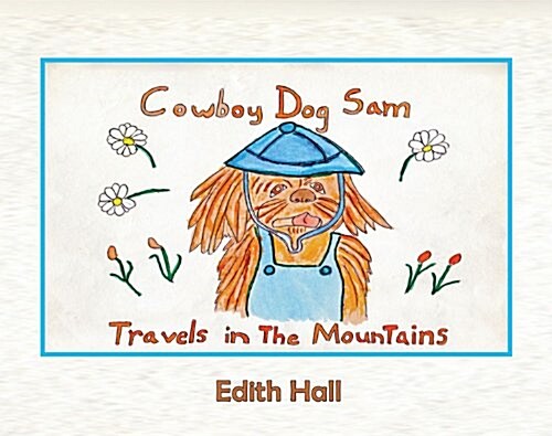 Cowboy Dog Sam Travels in the Mountains (Paperback)