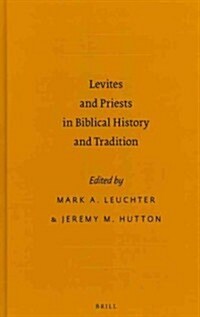 Levites and Priests in Biblical History and Tradition (Hardcover)