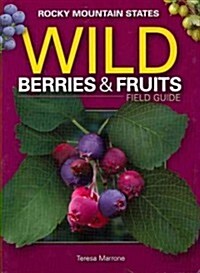 Wild Berries & Fruits Field Guide of the Rocky Mountain States (Paperback)