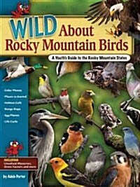 Wild about Rocky Mountain Birds: A Youths Guide to the Rocky Mountain States (Paperback)