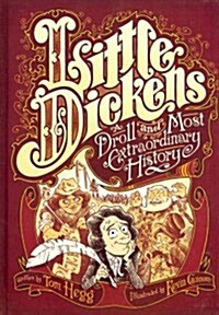 Little Dickens: A Droll and Most Extraordinary History (Hardcover)