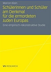 Sch?erinnen Und Sch?er Am Denkmal F? Die Ermordeten Juden Europas: Eine Empirisch-Rekonstruktive Studie (Paperback, 2012)