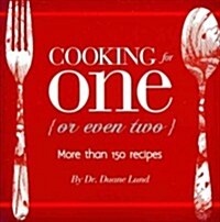 Cooking for One (Or Even Two) (Paperback)