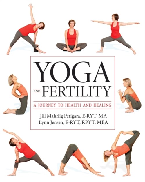 Yoga and Fertility: A Journey to Health and Healing (Paperback)
