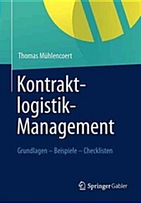 Kontraktlogistik-Management: Grundlagen - Beispiele - Checklisten (Paperback, 2012)