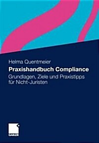 Praxishandbuch Compliance: Grundlagen, Ziele Und Praxistipps F? Nicht-Juristen (Paperback, 2012)