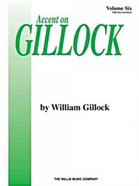 Accent on Gillock Volume 6: Mid-Intermediate Level (Paperback)