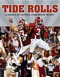 Tide Rolls: Alabamas 2011 National Championship Season (Paperback)