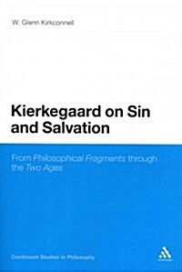 Kierkegaard on Sin and Salvation: From Philosophical Fragments Through the Two Ages (Paperback)