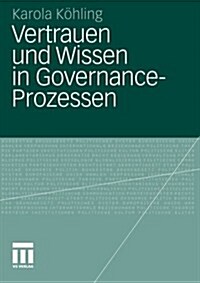 Vertrauen Und Wissen in Governance-Prozessen (Paperback)