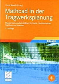 MathCAD in Der Tragwerksplanung: Elektronische Arbeitsbl?ter F? Statik, Stahlbetonbau, Stahlbau Und Holzbau (Hardcover, 2, 2. Aufl. 2012)
