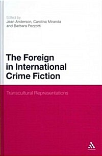 The Foreign in International Crime Fiction: Transcultural Representations (Hardcover)
