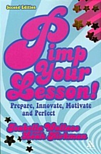 Pimp Your Lesson!: Prepare, Innovate, Motivate, Perfect (Paperback, 2)